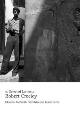 Robert Creeley - The Selected Letters of Robert Creeley - 9780520241602 - V9780520241602