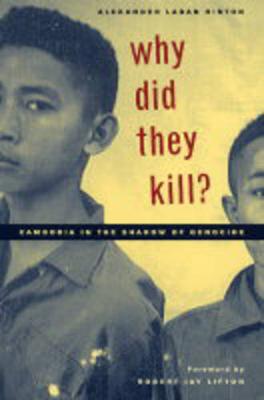 Alexander Laban Hinton - Why Did They Kill?: Cambodia in the Shadow of Genocide - 9780520241794 - V9780520241794