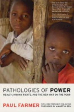 Paul Farmer - Pathologies of Power: Health, Human Rights, and the New War on the Poor - 9780520243262 - V9780520243262