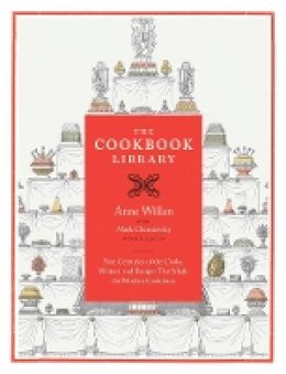 Anne Willan - The Cookbook Library: Four Centuries of the Cooks, Writers, and Recipes That Made the Modern Cookbook - 9780520244009 - V9780520244009