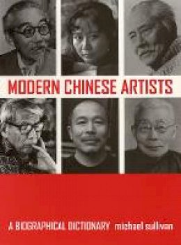 Michael Sullivan - Modern Chinese Artists: A Biographical Dictionary - 9780520244498 - V9780520244498