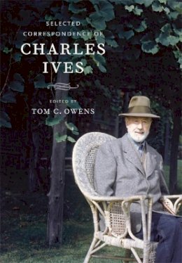 Charles Ives - Selected Correspondence of Charles Ives - 9780520246065 - V9780520246065