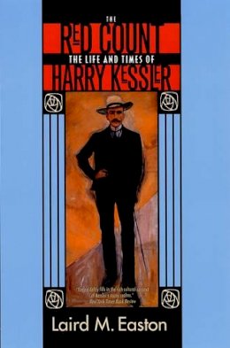 Laird M. Easton - The Red Count: The Life and Times of Harry Kessler - 9780520248175 - V9780520248175