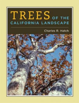 Charles Hatch - Trees of the California Landscape: A Photographic Manual of Native and Ornamental Trees - 9780520251243 - V9780520251243