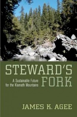 James K. Agee - Steward´s Fork: A Sustainable Future for the Klamath Mountains - 9780520251250 - V9780520251250