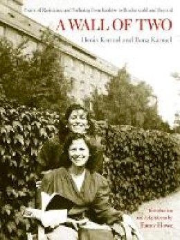 Henia Karmel - A Wall of Two: Poems of Resistance and Suffering from Kraków to Buchenwald and Beyond - 9780520251366 - V9780520251366
