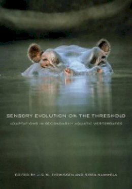 J. G. M. Hans Thewissen (Ed.) - Sensory Evolution on the Threshold: Adaptations in Secondarily Aquatic Vertebrates - 9780520252783 - V9780520252783