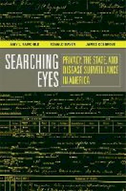 Amy L. Fairchild - Searching Eyes: Privacy, the State, and Disease Surveillance in America - 9780520253254 - V9780520253254