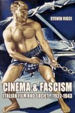 Stephen Ricci - Cinema and Fascism: Italian Film and Society, 1922–1943 - 9780520253568 - V9780520253568