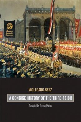 Wolfgang Benz - A Concise History of the Third Reich - 9780520253834 - V9780520253834