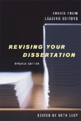 Beth (Ed) Luey - Revising Your Dissertation, Updated Edition: Advice from Leading Editors - 9780520254015 - V9780520254015