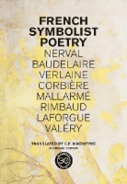C F Macintyre - French Symbolist Poetry, 50th Anniversary Edition, Bilingual Edition - 9780520254206 - V9780520254206