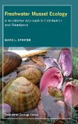 David L. Strayer - Freshwater Mussel Ecology: A Multifactor Approach to Distribution and Abundance - 9780520255265 - V9780520255265