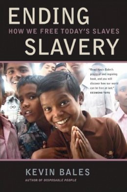 Kevin Bales - Ending Slavery: How We Free Today´s Slaves - 9780520257962 - V9780520257962