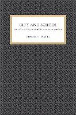 Edward J. Watts - City and School in Late Antique Athens and Alexandria - 9780520258167 - V9780520258167