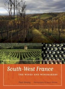 Paul Strang - South-West France: The Wines and Winemakers - 9780520259416 - V9780520259416