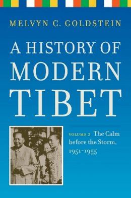 Melvyn C. Goldstein - A History of Modern Tibet, volume 2: The Calm before the Storm: 1951-1955 - 9780520259959 - V9780520259959