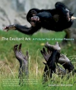 Jonathan Peter Balcombe - The Exultant Ark: A Pictorial Tour of Animal Pleasure - 9780520260245 - V9780520260245