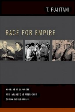 Takashi Fujitani - Race for Empire: Koreans as Japanese and Japanese as Americans during World War II - 9780520262232 - V9780520262232
