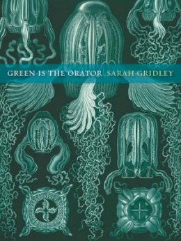 Sarah Gridley - Green is the Orator - 9780520262423 - V9780520262423