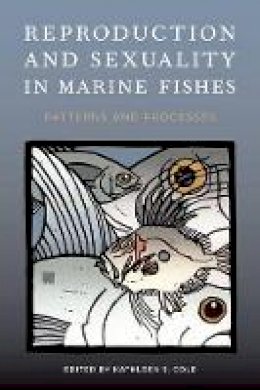 Kathleen S (Ed Cole - Reproduction and Sexuality in Marine Fishes: Patterns and Processes - 9780520264335 - V9780520264335