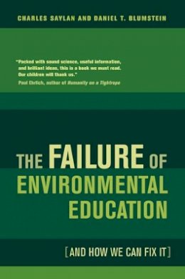 Charles Saylan - The Failure of Environmental Education (And How We Can Fix It) - 9780520265394 - V9780520265394