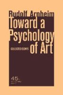 Rudolf Arnheim - Toward a Psychology of Art: Collected Essays - 9780520266018 - V9780520266018