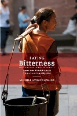 Michelle Loyalka - Eating Bitterness: Stories from the Front Lines of China’s Great Urban Migration - 9780520266506 - V9780520266506