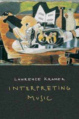 Lawrence Kramer - Interpreting Music - 9780520267060 - V9780520267060