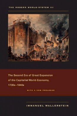 Immanuel Wallerstein - The Modern World-System III: The Second Era of Great Expansion of the Capitalist World-Economy, 1730s–1840s - 9780520267596 - 9780520267596