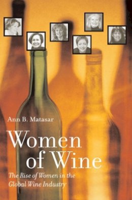 Ann B. Matasar - Women of Wine: The Rise of Women in the Global Wine Industry - 9780520267961 - V9780520267961