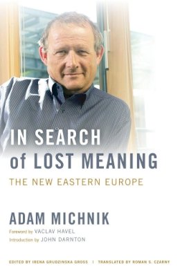 Adam Michnik - In Search of Lost Meaning: The New Eastern Europe - 9780520269231 - V9780520269231