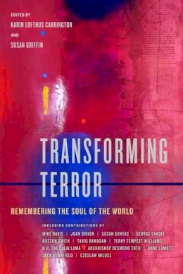 Grif Carrington K L - Transforming Terror: Remembering the Soul of the World - 9780520269286 - V9780520269286