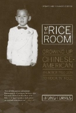 Ben Fong-Torres - The Rice Room: Growing Up Chinese-American from Number Two Son to Rock ´n´ Roll - 9780520269682 - V9780520269682