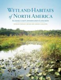 Batzer, Darold P., A - Wetland Habitats of North America: Ecology and Conservation Concerns - 9780520271647 - V9780520271647