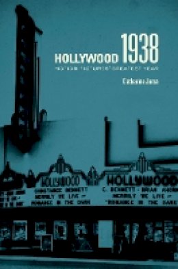 Catherine Jurca - Hollywood 1938: Motion Pictures´ Greatest Year - 9780520271807 - V9780520271807