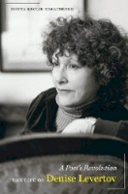 Donna Hollenberg - A Poet´s Revolution: The Life of Denise Levertov - 9780520272460 - V9780520272460