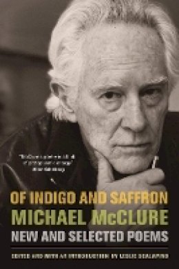 Michael Mcclure - Of Indigo and Saffron: New and Selected Poems - 9780520272736 - V9780520272736