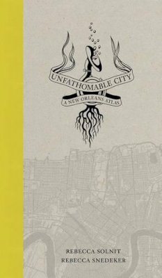 Rebecca Solnit - Unfathomable City: A New Orleans Atlas - 9780520274044 - V9780520274044