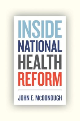 John E. Mcdonough - Inside National Health Reform - 9780520274525 - V9780520274525