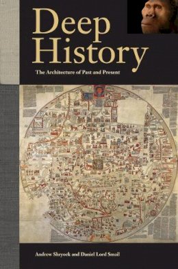 Andrew Shryock - Deep History: The Architecture of Past and Present - 9780520274624 - V9780520274624