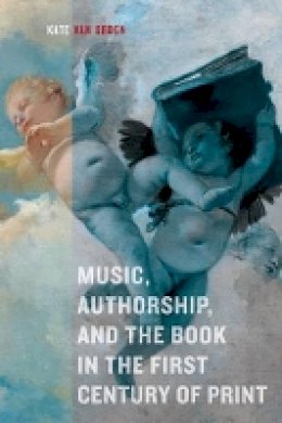 Kate Van Orden - Music, Authorship, and the Book in the First Century of Print - 9780520276505 - V9780520276505