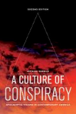 Michael Barkun - A Culture of Conspiracy: Apocalyptic Visions in Contemporary America - 9780520276826 - V9780520276826
