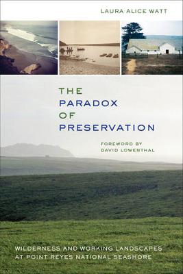 Laura Alice Watt - The Paradox of Preservation: Wilderness and Working Landscapes at Point Reyes National Seashore - 9780520277083 - V9780520277083