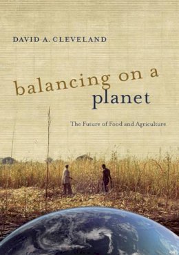 David A. Cleveland - Balancing on a Planet: The Future of Food and Agriculture - 9780520277427 - V9780520277427