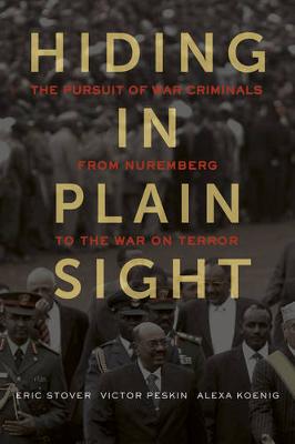 Eric Stover - Hiding in Plain Sight: The Pursuit of War Criminals from Nuremberg to the War on Terror - 9780520278059 - V9780520278059