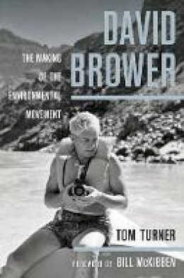Tom Turner - David Brower: The Making of the Environmental Movement - 9780520278363 - V9780520278363