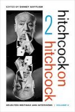 Alfred Hitchcock - Hitchcock on Hitchcock, Volume 2: Selected Writings and Interviews - 9780520279605 - V9780520279605