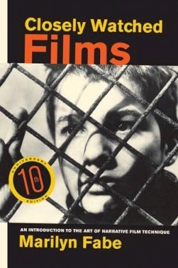 Marilyn Fabe - Closely Watched Films: An Introduction to the Art of Narrative Film Technique - 9780520279971 - V9780520279971