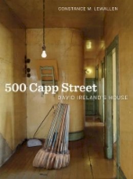 Constance M. Lewallen - 500 Capp Street: David Ireland´s House - 9780520280281 - V9780520280281